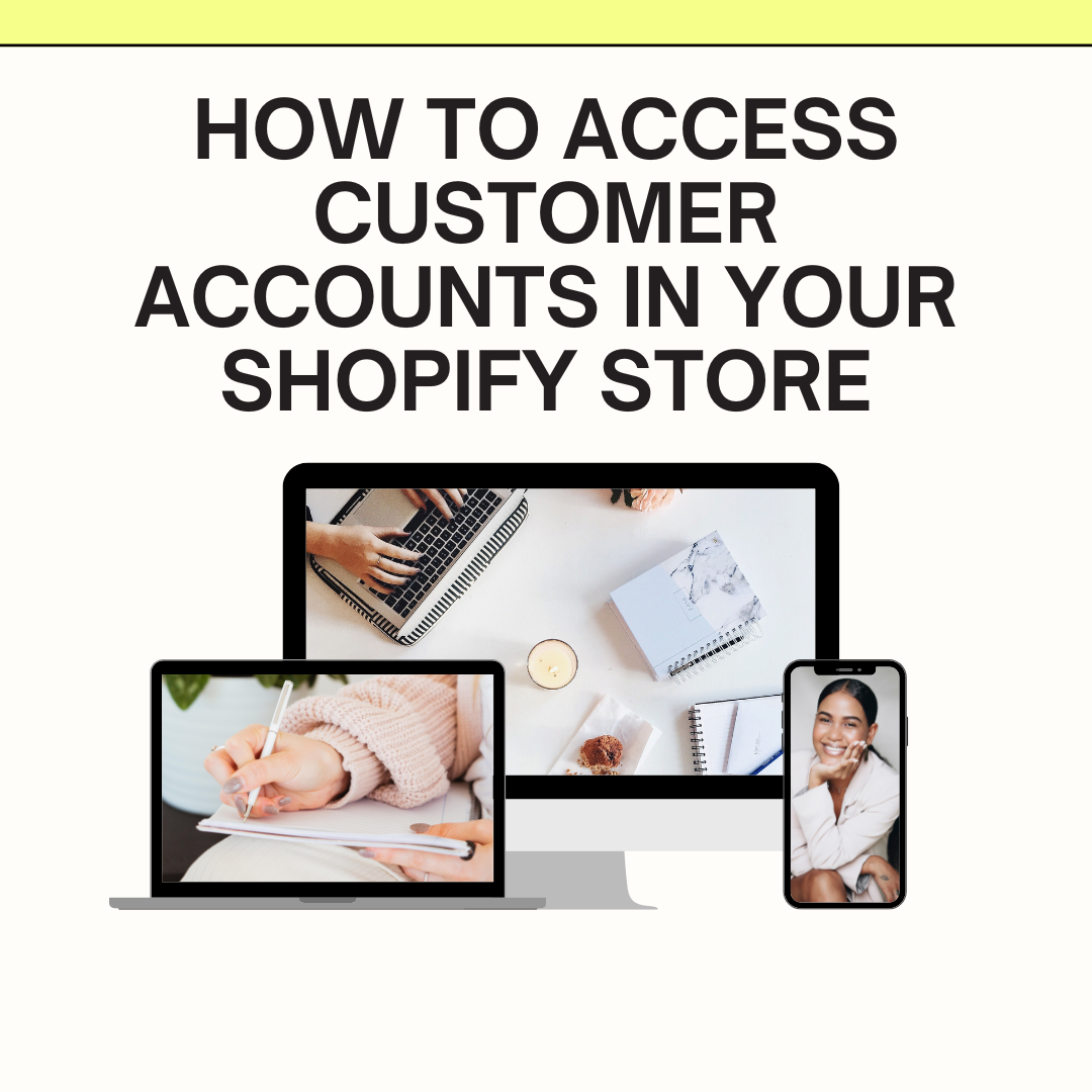 How to Access Customer Accounts in Your Shopify Store