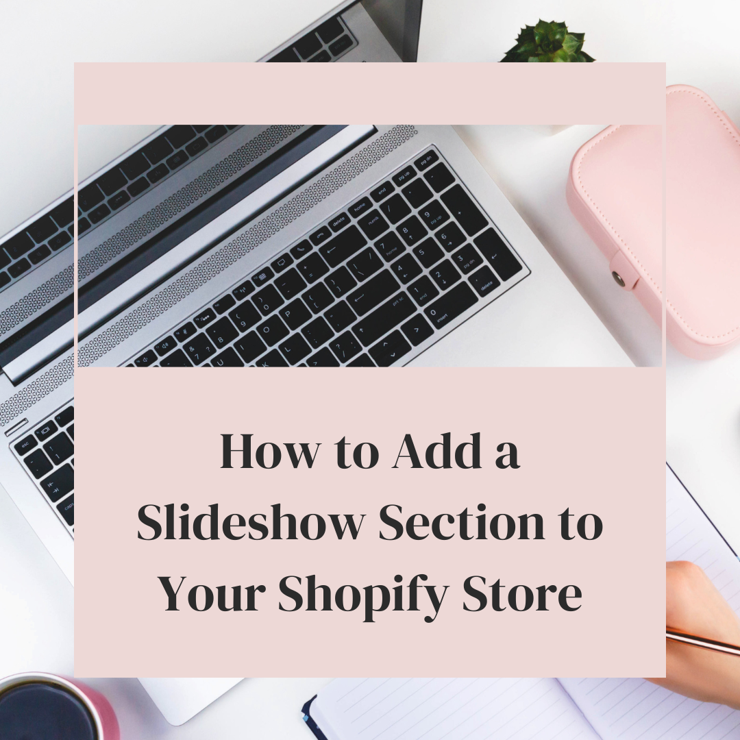 How to Add a Slideshow Section to Your Shopify Store