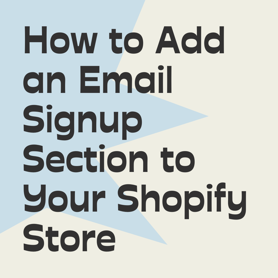 How to Add an Email Signup Section to Your Shopify Store