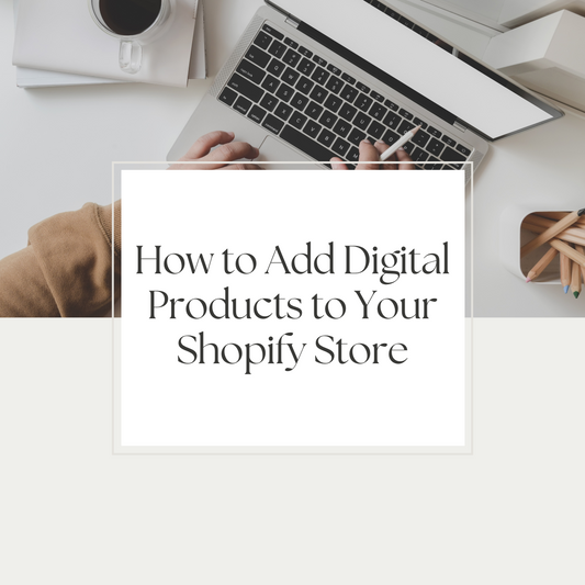 How to Add Digital Products to Your Shopify Store