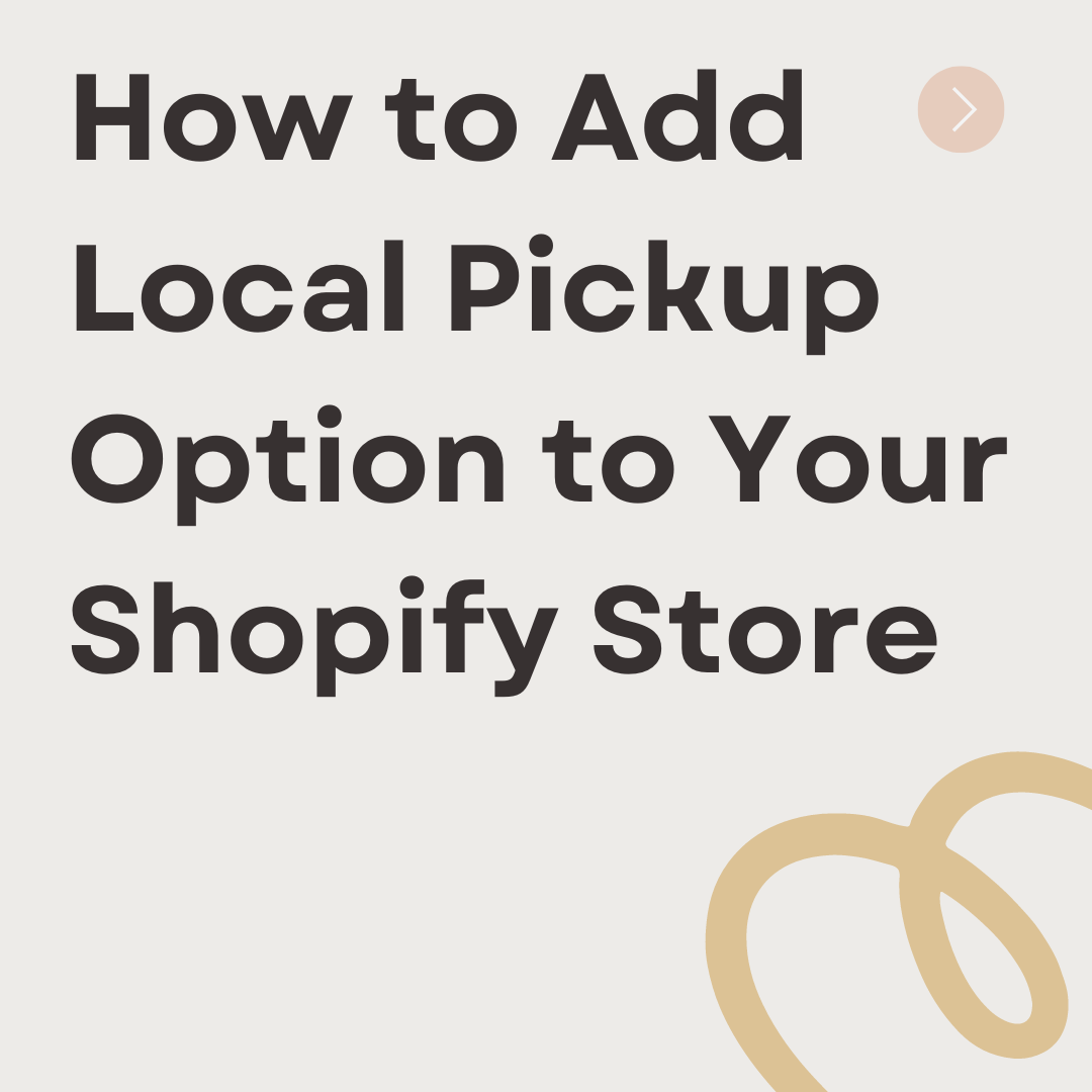 How to Add Local Pickup Option to Your Shopify Store