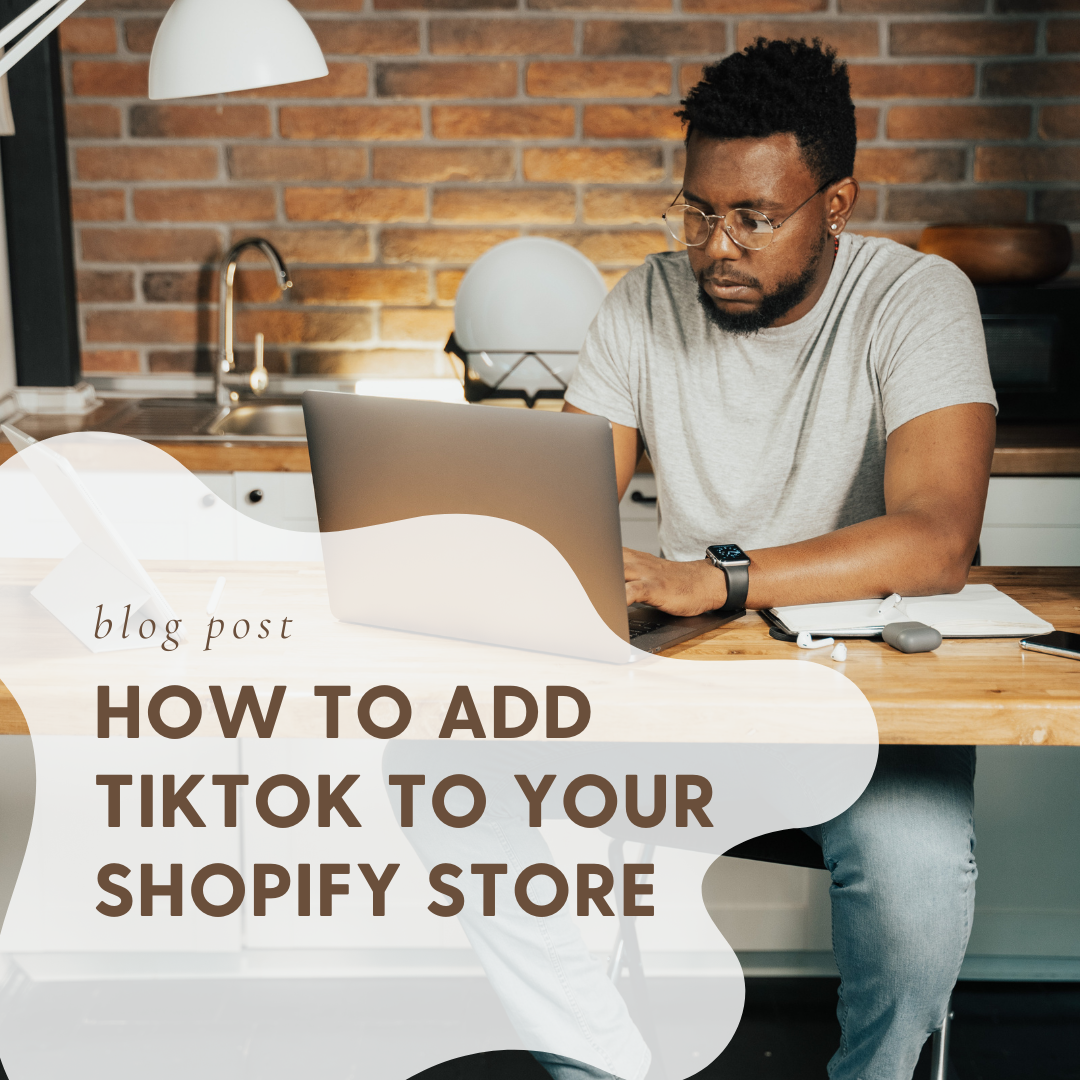 How to Add TikTok to Your Shopify Store