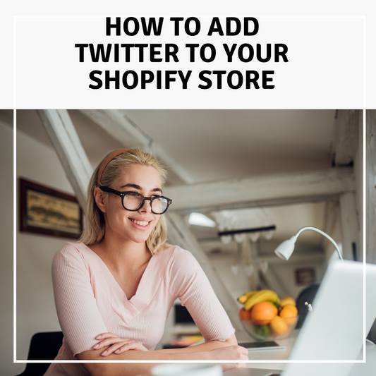 How to Add Twitter to Your Shopify Store