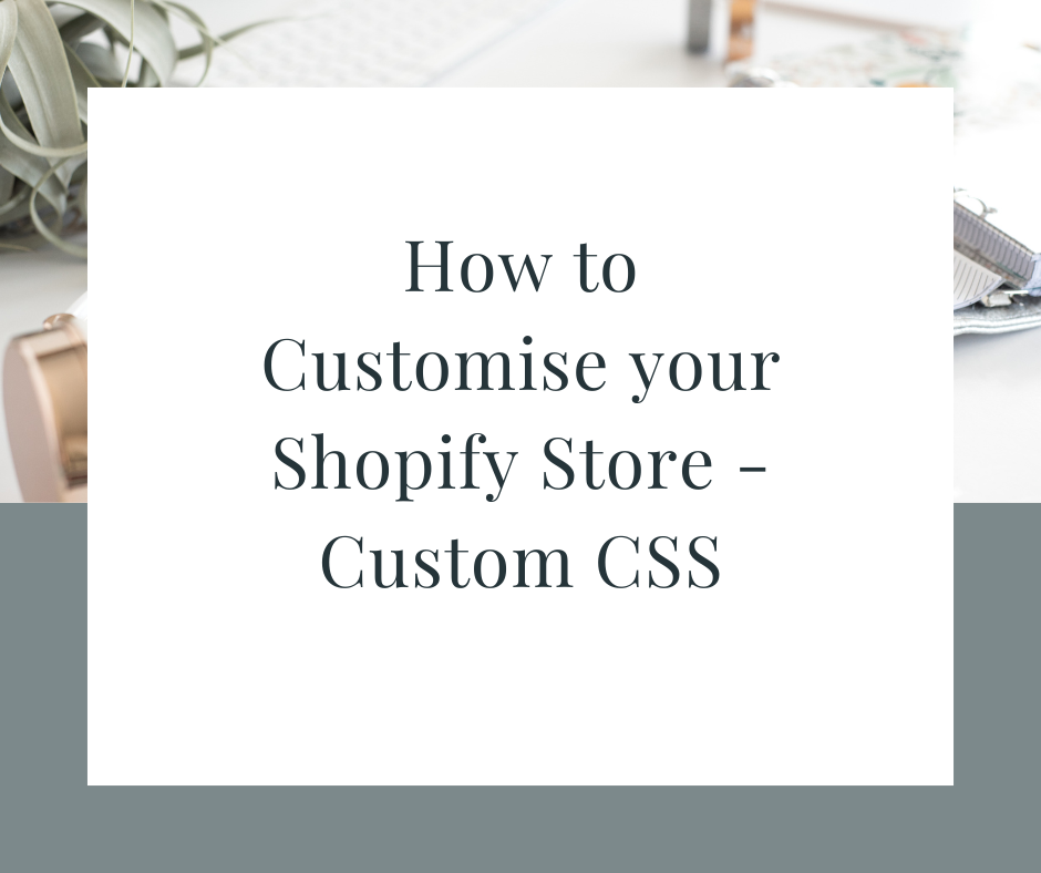 How to Customise your Shopify Store - Custom CSS