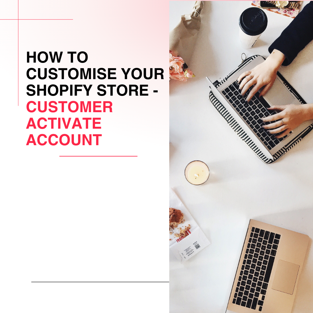 How to Customise your Shopify Store - Customer Activate Account