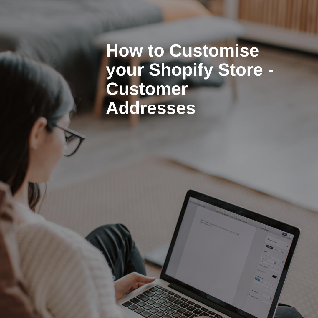 How to Customise your Shopify Store - Customer Addresses