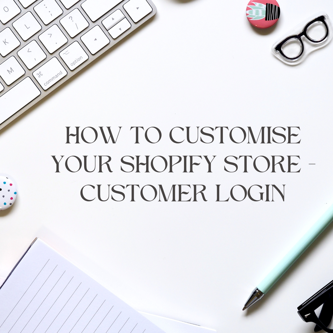 How to Customise your Shopify Store - Customer Login