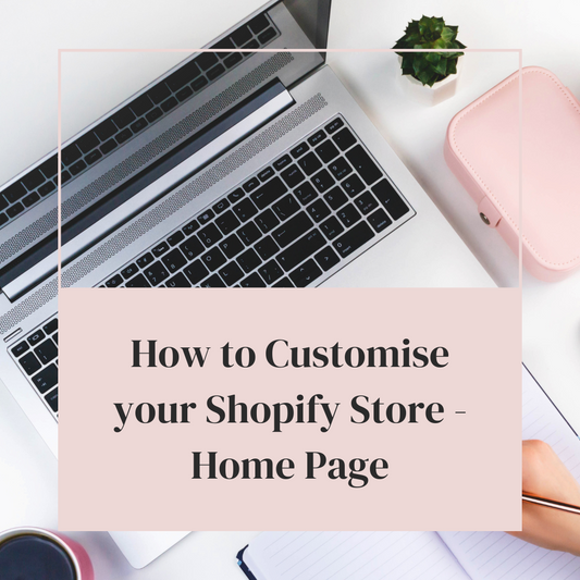 How to Customise your Shopify Store - Home Page