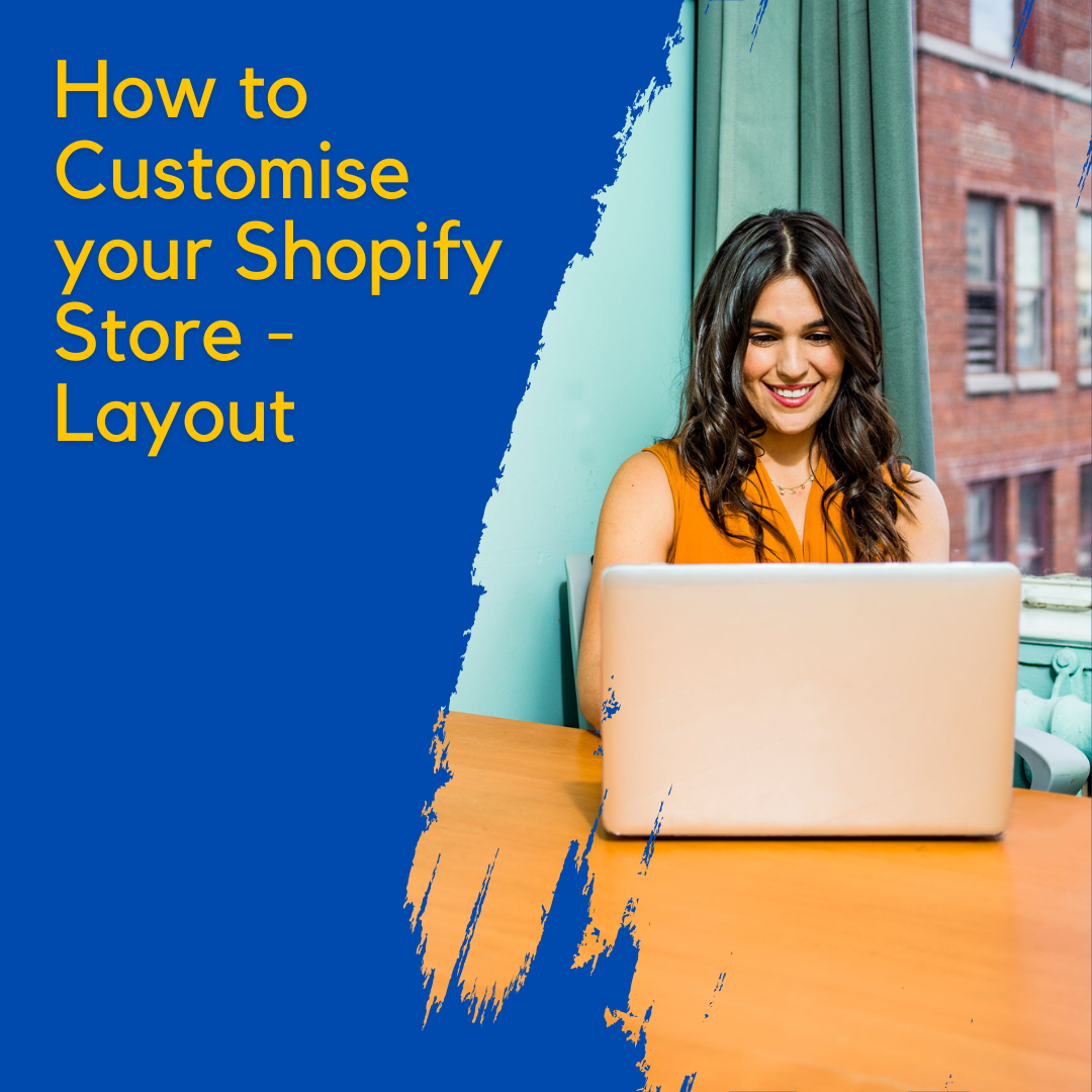 How to Customise your Shopify Store - Layout