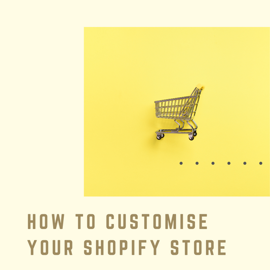 How to Customise your Shopify Store