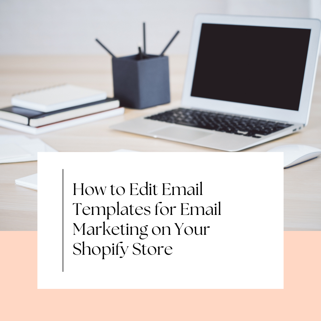 How to Edit Email Templates for Email Marketing on Your Shopify Store