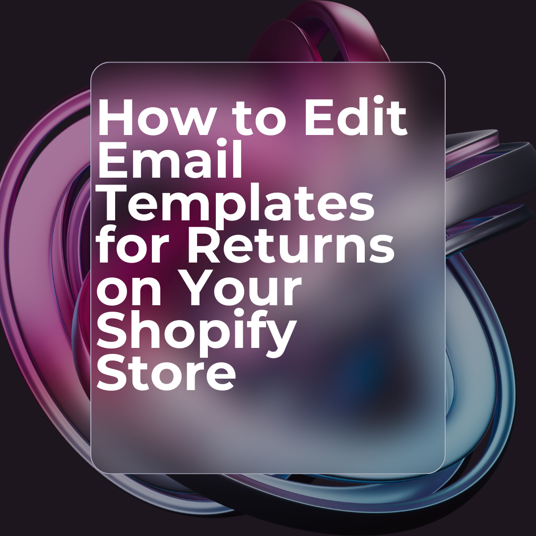 How to Edit Email Templates for Returns on Your Shopify Store