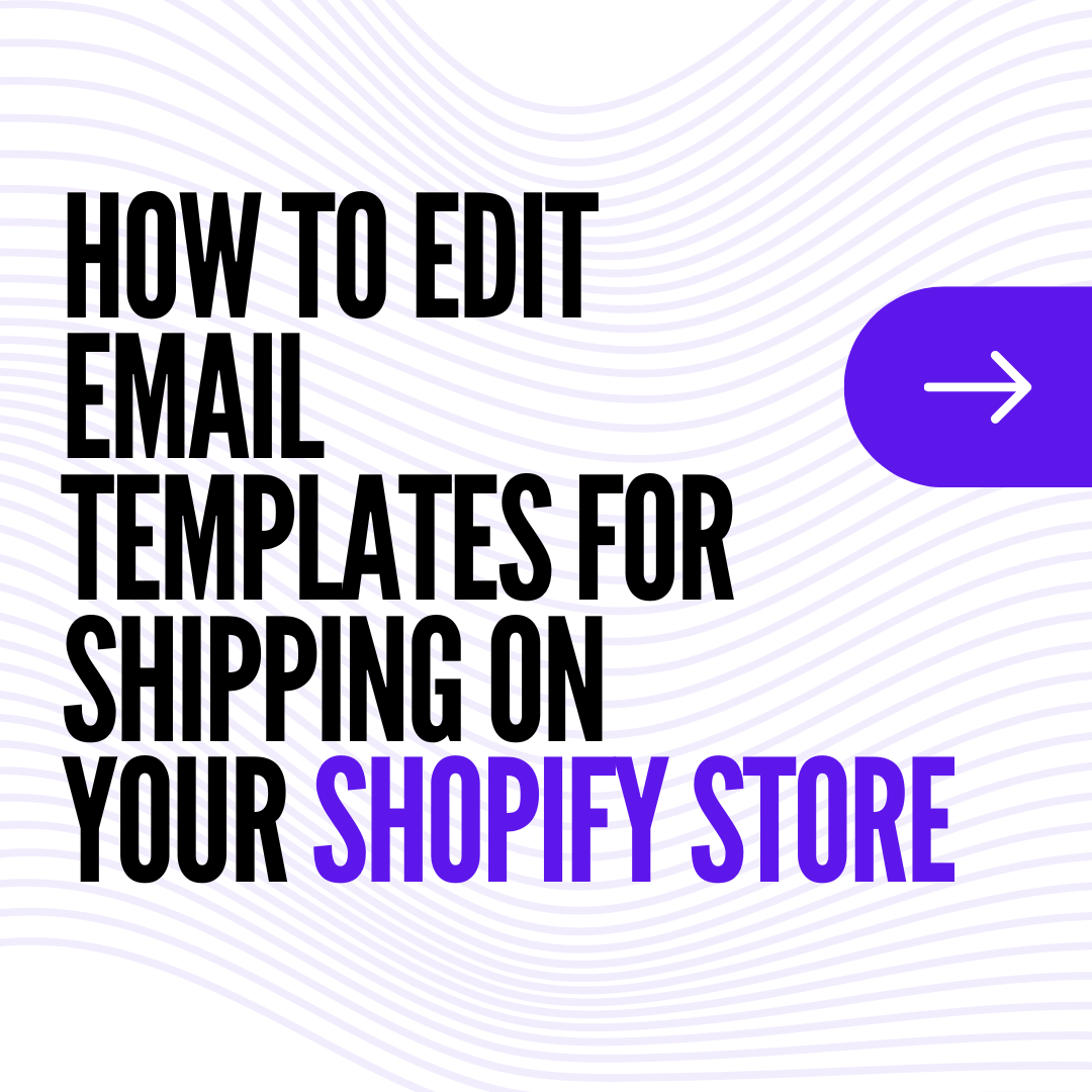 How to Edit Email Templates for Shipping on Your Shopify Store