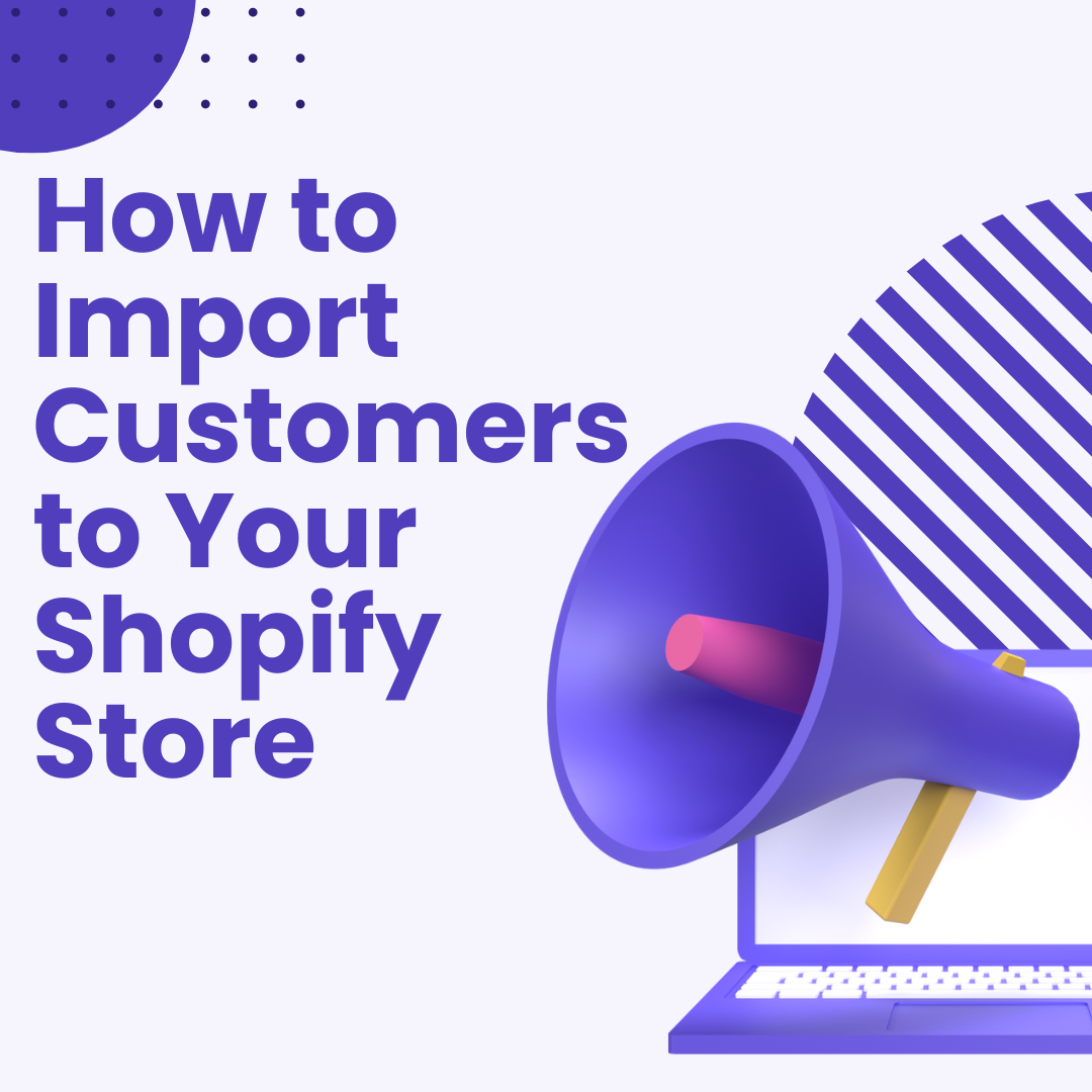 How to Import Customers to Your Shopify Store