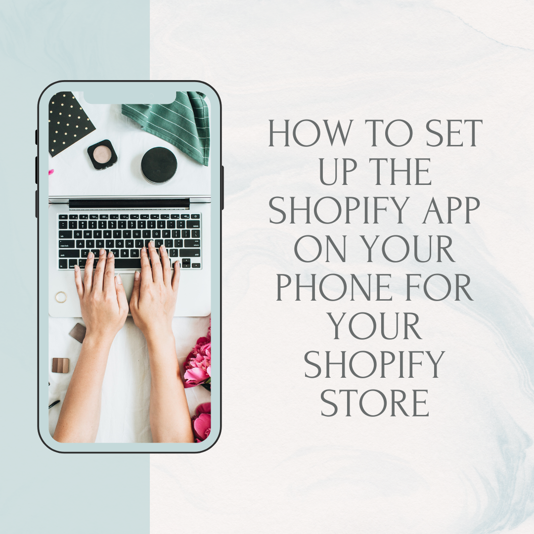 How to Set Up the Shopify App on Your Phone for Your Shopify Store